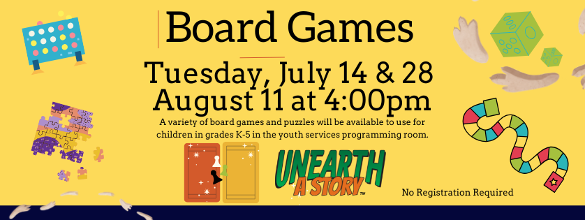 Board Games, Tue July 14, July 28, August 11, 4:00