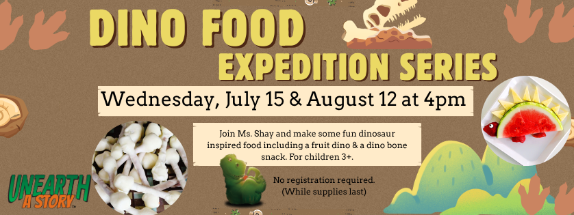 Dino Food Expedition Series, July 15 and Aug 12, 4:00
