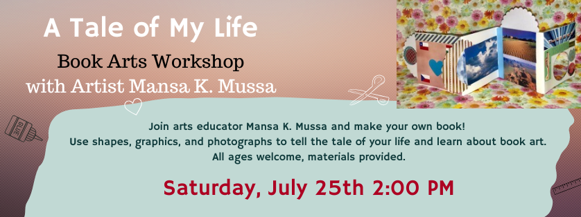 Book Arts Workshop with Mansa Mussa, July 25, 2:00