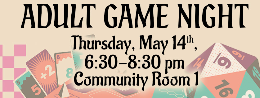 Adult Game Night, May 14, 6:30-8:30