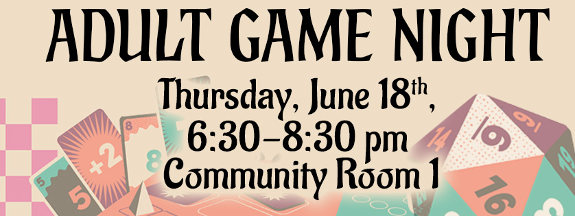 Adult Game Night, Thursday, June 18, 6:30pm