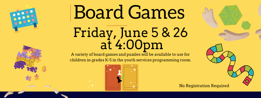 Board Games, Fri June 5 and 26, 4:00