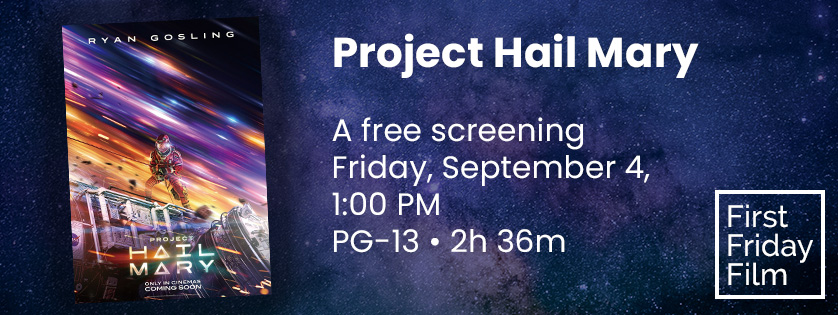 Project Hail Mary Screening, Sep 4, 1:00, PG-13, 2h 36m