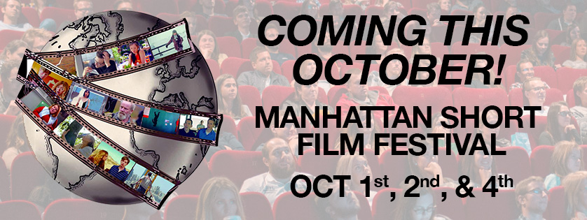 Coming this October: The Manhattan Short Film Festival, Oct 1, 2, & 4