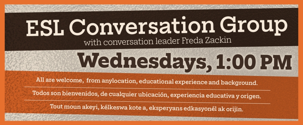 ESL conversation group, Every Wednesday at 1:00