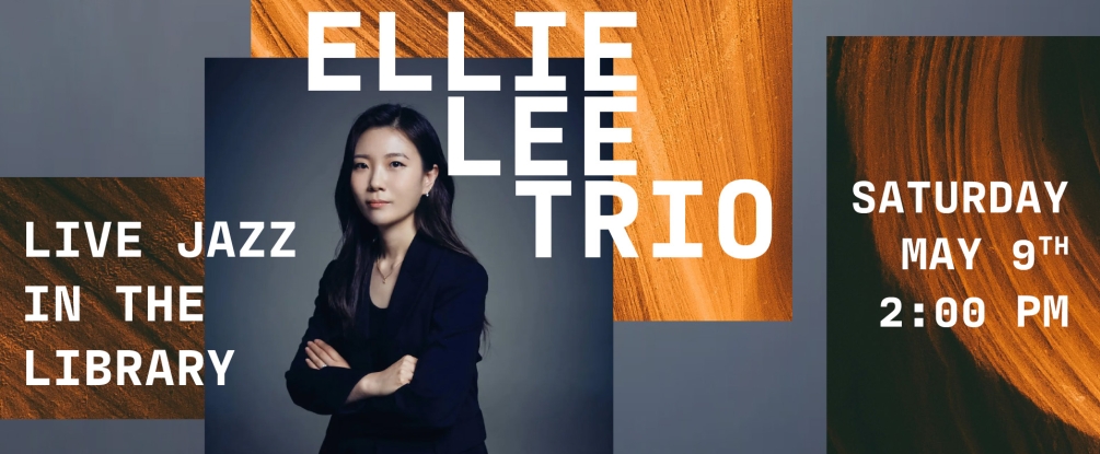 Ellie Lee Trio, live jazz in the library, May 9, 2:00pm