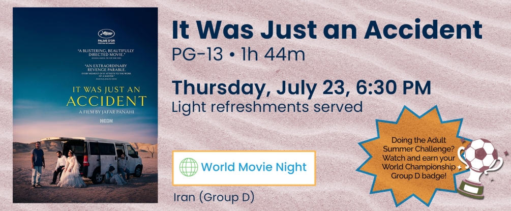 It Was Just An Accident, Free Screening, PG-13, Thur July 23, 6:30
