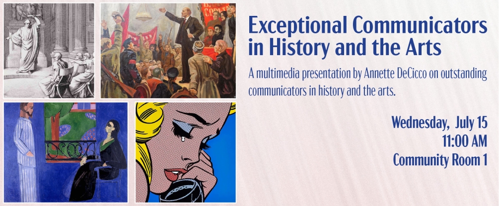 	 Exceptional Communicators in History & the Arts With Annette DeCicco, Wed July 15, 11:00