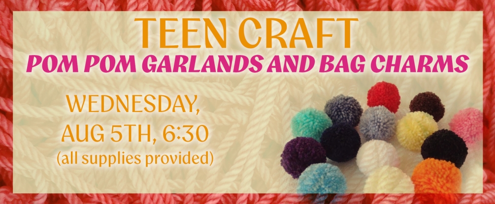 Teen DIY pom pom garlands and bag charms, Wednesday August 5th, 6:30