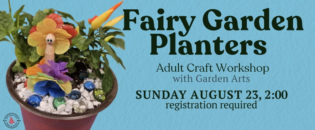 Fairy Garden Planters, Aug 23, 2:00, Registration required