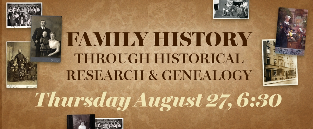 Family History through genealogy, Aug 27, 6:30