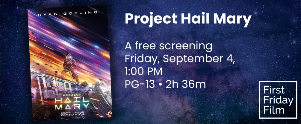 Project Hail Mary screening, Friday 4th, 1:00, rated PG-13, 2h 36m