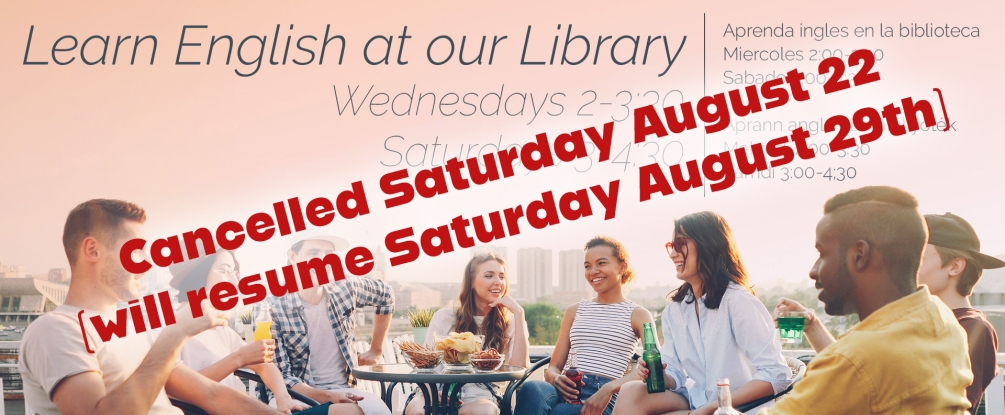 Learn English at the library, Wednesdays at 2:00, Saturdays at 3:00