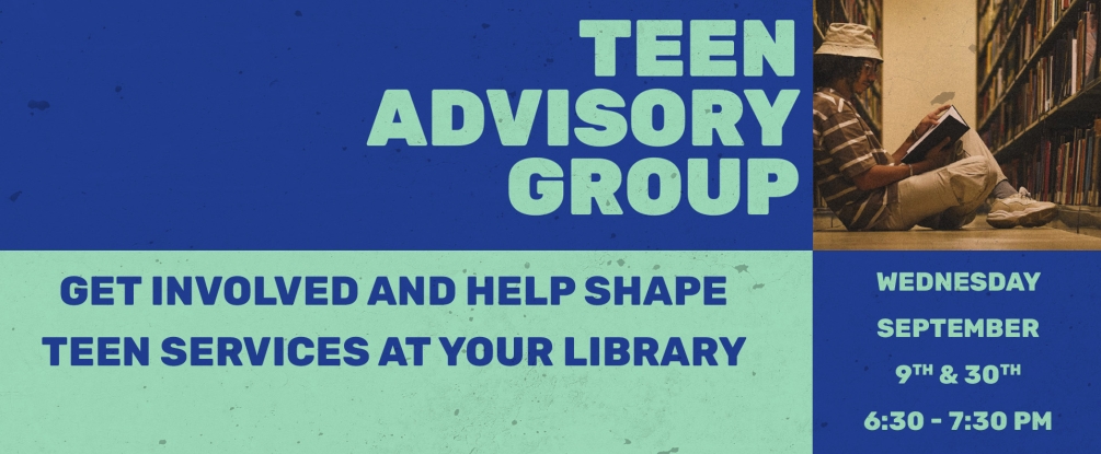 Teen Advisory Group, Sep 9th and 30th, 6:30